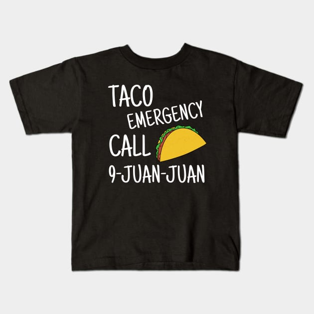 Taco Emergency Call 9 Juan Juan Funny Cinco de Mayo Kids T-Shirt by JustCreativity